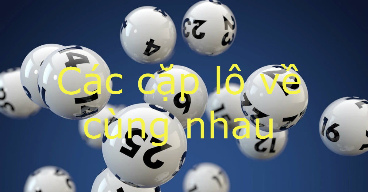 tổng hợp các cặp lô hay về cùng nhau ngày chủ nhật