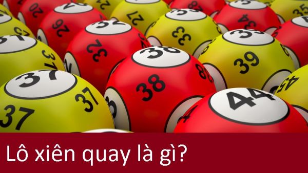 lô xiên quay là gì? kinh nghiệm cách đánh lô xiên hiệu quả